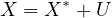 X  = X∗ +U
