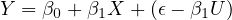 Y  = β + β X + (𝜖− β U)
   0   1         1
