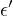 𝜖′ 