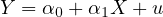 Y = α0 + α1X + u
