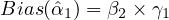 Bias (αˆ1) = β2 × γ1
