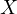 X  