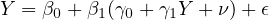 Y = β0 + β1(γ0 + γ1Y + ν)+ 𝜖
