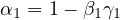 α1 = 1− β1γ1  